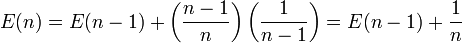 
E(n)=E(n-1)+\left(\frac{n-1}{n}\right)\left(\frac{1}{n-1}\right)=E(n-1)+\frac{1}{n}
