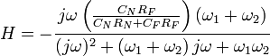 \begin{align}
H=-\frac{j\omega\left(\frac{C_NR_F}{C_NR_N+C_FR_F}\right)\left(\omega_1+\omega_2\right)}{(j\omega)^2+\left(\omega_1+\omega_2\right)j\omega+\omega_1\omega_2}
\end{align}